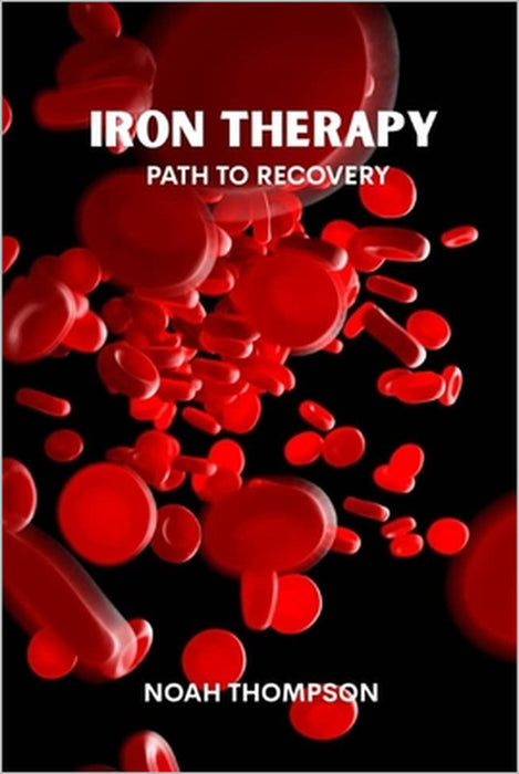 Iron therapy: Path to recovery by Noah Thompson