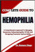 Complete Guide to Hemophilia: A Comprehensive Approach To Managing Symptoms, Enhancing Quality Of Life, And Navigating Treatment Options Safely by Stetson Diego