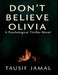 Don't Believe Olivia by Tausif Jamal