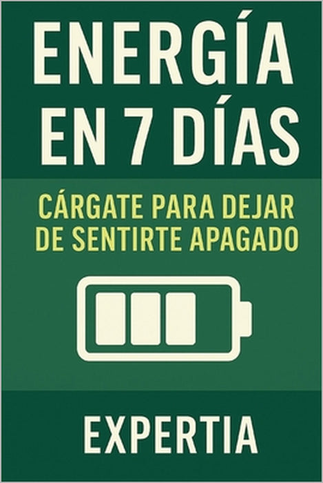 Energía en 7 Días: Cárgate para dejar de sentirte apagado by Expertia