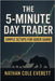 The 5-Minute Day Trader: Simple Setups for Quick Gains by Everett, Nathan Cole