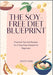 The Soy-Free Diet Blueprint: Practical Tips And Recipes For A Soy-Free Lifestyle For Beginners by McCoy Jasiel
