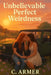 Unbelievable Perfect Weirdness by C. Armer