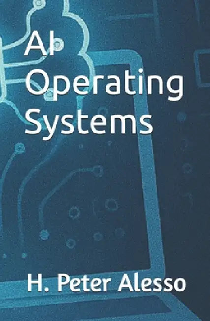 AI Operating Systems by H. Peter Alesso