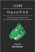 LEARN OpenVAS: Master Detection, Automation, and Vulnerability Management in Real Environments by Smart Tech Content, Studiod21