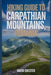 Hiking Guide to Carpathian Mountains, Romania: A Comprehensive Book to Explore Natural Beauty for a Memorable Experience. by David Chester
