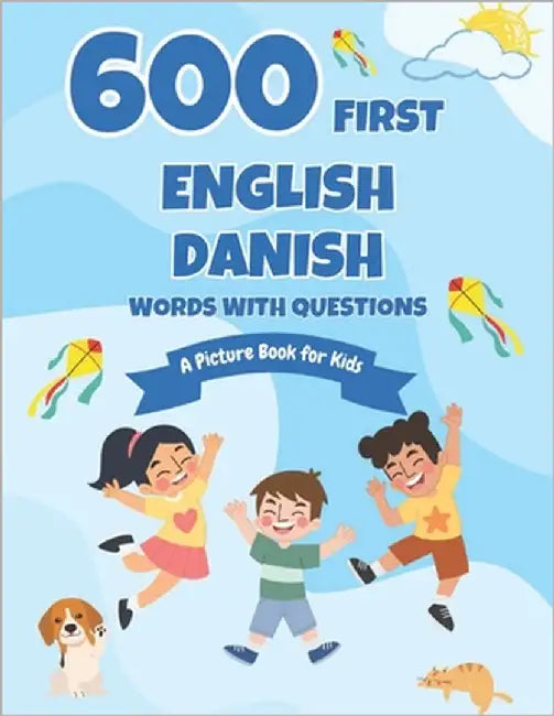 600 First English-Danish Words with Questions: A Picture Book for Kids by Boyer, Connie