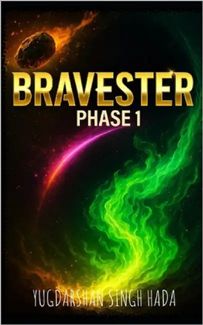 Bravester: Phase 1: Came to light by Hada, Yugdarshan Singh