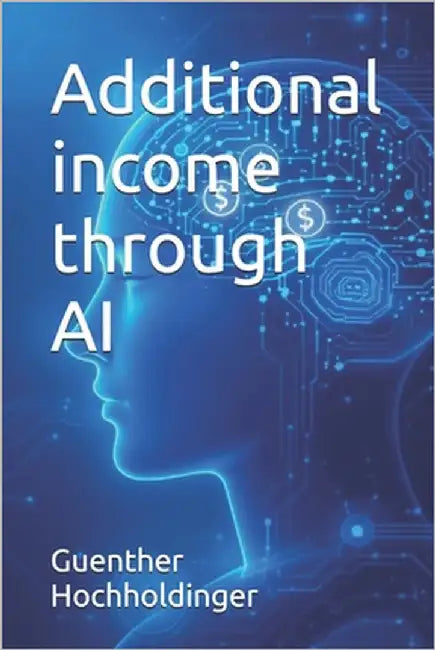 Additional income through AI by Hochholdinger, Guenther