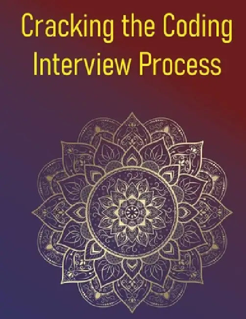 Cracking the Coding Interview Process: Master Data Structures, Algorithms, and Behavioural Strategies by Vectormind Publishing