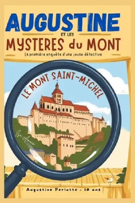 Augustine Et Les Mysteres Du Mont !: La première enquête d'Augustine Perlotte, 10 ans, jeune détective en herbe... by Isa Amicci