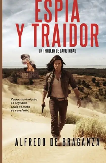 Espía Y Traidor: Un thriller frenético y original de espionaje y suspense by Alfredo De Braganza
