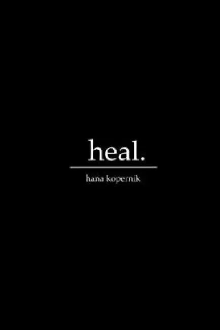Heal. by Hana Kopernik