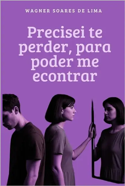 Precisei te perder, para poder me encontrar by Soares de Lima, Wagner
