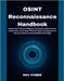 OSINT Reconnaissance Handbook: Master Open-Source Intelligence Techniques, Safely Uncover Hidden Data, and Conduct Effective Digital Investigations fo by Stride, Noa