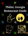Tbilisi, Georgia Restaurant Guide: Your Essential Dining and Eatery Companion by Madison Laney