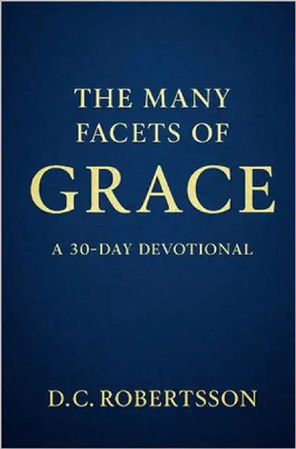 The Many Facets of Grace: A 30-Day Devotional by Robertsson, DC