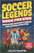 Soccer Legends Book For Kids - Inspiring Soccer Stories For Young Athletes: Discover Motivating stories featuring Messi, Ronaldo, Alex Morgan, Marta, by Martin, Lucas
