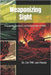 Weaponizing Sight: Propaganda, Deception, and the Visual War of WWII by Van Houte, Cor P. M.
