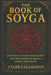 The Book of Soyga: John Dee's Cursed Manuscript and the Unsolved Magic of Angels and Death by Caleb Callaghan