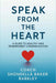 Speak from the Heart: A Guide to Healthy and Transparent Communication by Shondella Barkley