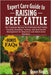 Expert Care Guide to Raising Beef Cattle: The Complete Manual For Profitable Beef Cattle Farming, Breeding, Feeding, And Herd Health Management For Be by Hagan, Grace