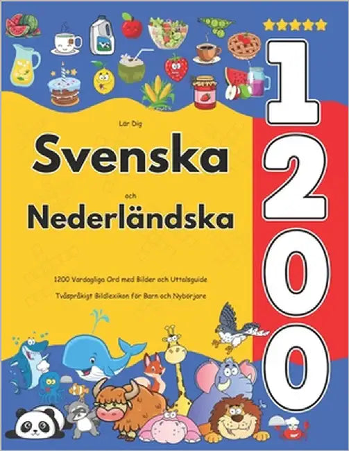 Lär Dig Svenska och Nederländska: 1200 Vardagliga Ord med Bilder och Uttalsguide: Tvåspråkigt Bildlexikon för Barn och Nybörjare by Jacobsson, Isabella