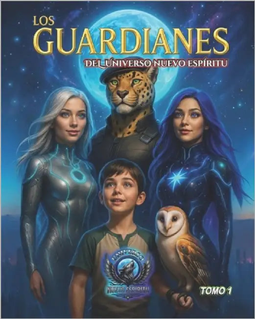 Los Guardianes del Universo Nuevo Espíritu by Sarmiento Salazar, César Padú