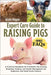 Expert Care Guide to Raising Pigs: A Practical Handbook For Profitable Pig Farming, Breeding, Feeding, And Health Management For Beginners And Small-S by Hagan, Grace
