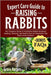 Expert Care Guide to Raising Rabbits: The Complete Guide To Profitable Rabbit Breeding, Feeding, Housing, And Health Care For Beginners And Small-Scal by Hagan, Grace