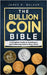 The Bullion Coin Bible: A Complete Guide to Investing in and Collecting Gold & Silver Coins by Walker, James R.