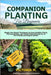 Companion Planting for Beginners: Simple Year-Round Techniques, to Grow Healthier Plants, Thriving Gardens, and Control Pests Naturally for an Eco-Fri by M, Victoria