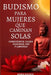 Budismo Para Mujeres Que Caminan Solas: Consciencia, Calma Claridad, Paz y Libertad by Mona Harris