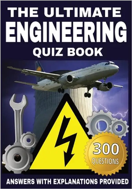 The Ultimate Engineering Quiz Book: 300 Questions Across 12 Engineering Disciplines with Answers and Explanations by Puzzler, Gbanys