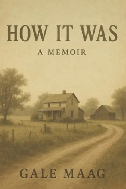 How It Was: A Memoir by Kynda Faythe, Gale Maag