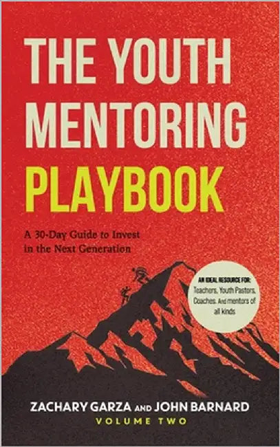 The Youth Mentoring Playbook Volume 2: A 30-Day Guide to Invest in the Next Generation by Barnard, John