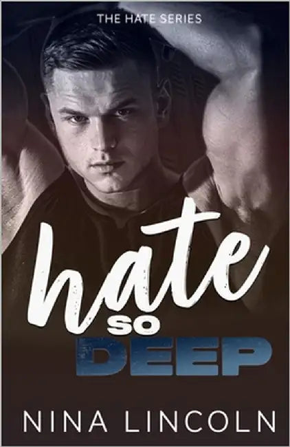 Hate So Deep: An Enemies to Lovers Romance by Lincoln, Nina