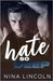 Hate So Deep: An Enemies to Lovers Romance by Lincoln, Nina