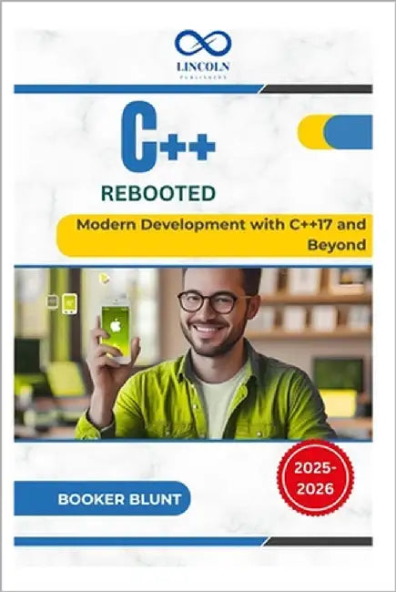 C++ Rebooted: Modern Development with C++17 and Beyond by Blunt, Booker