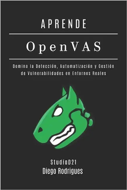 APRENDE OpenVAS: Domina la Detección, Automatización y Gestión de Vulnerabilidades en Entornos Reales by Smart Tech Content, Studiod21