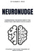 NeuroNudge: Strategic Decisions Powered by Brain Science: Harnessing Neuroscience for Strategic Business Excellence by Eleanor Price