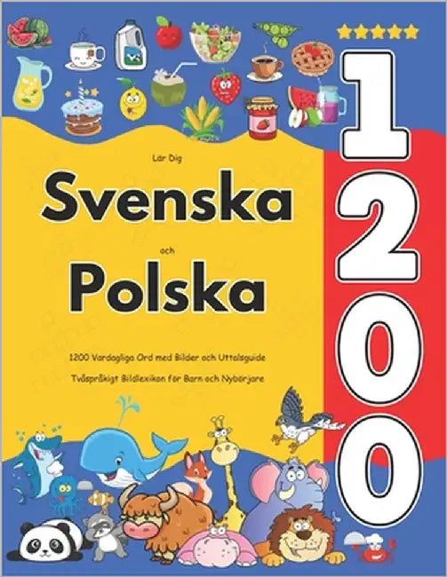 Lär Dig Svenska och Polska: 1200 Vardagliga Ord med Bilder och Uttalsguide: Tvåspråkigt Bildlexikon för Barn och Nybörjare by Jacobsson, Isabella