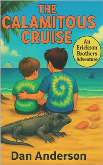 The Calamitous Cruise: An Erickson Brothers Adventure by Anderson, Dan