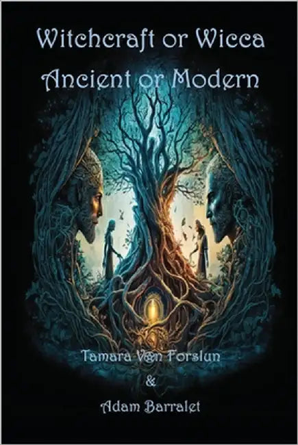 Witchcraft or Wicca: Ancient or Modern by Forslun, Tamara Von