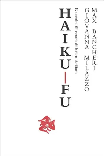Haiku-fu: - Raccolta di haiku siciliani - by Milazzo, Giovanna
