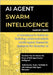 AI Agent Swarm Intelligence: A Developer's Guide to Building Anthropic-Style Multi-Agent Research Systems for Smarter AI by Reed, Harvey