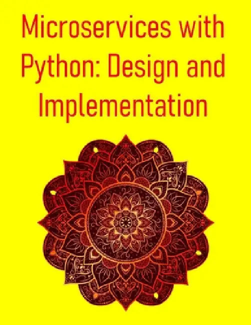 Microservices with Python: Design and Implementation: A Comprehensive Guide to Building, Deploying, and Scaling Modern Distributed Systems with FastAP by Pythquill Publishing