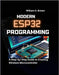 Modern Esp32 Programming: A Step-by-Step Guide to Creating Wireless Microcontroller by Brown, William G.