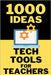 1000 Ideas: Tech Tools for Teachers: The Ultimate Guide to Digital Tools That Make Teaching Easier. by Raven, Sam