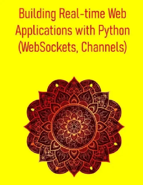Building Real-time Web Applications with Python (WebSockets, Channels ...